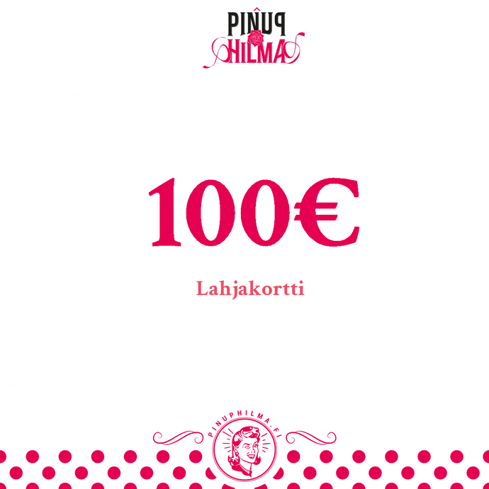 Lahjakortti 100€ - Pin up Hilma